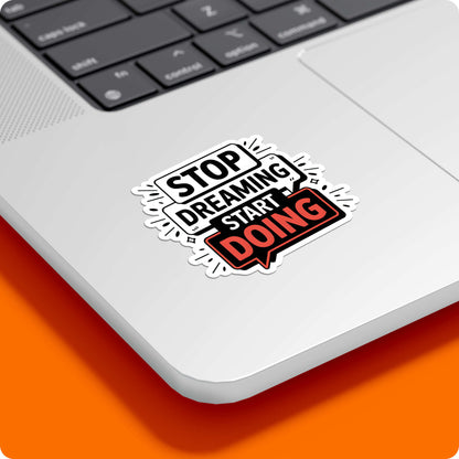 Motivation Sticker – Stop Dreaming Start Doing