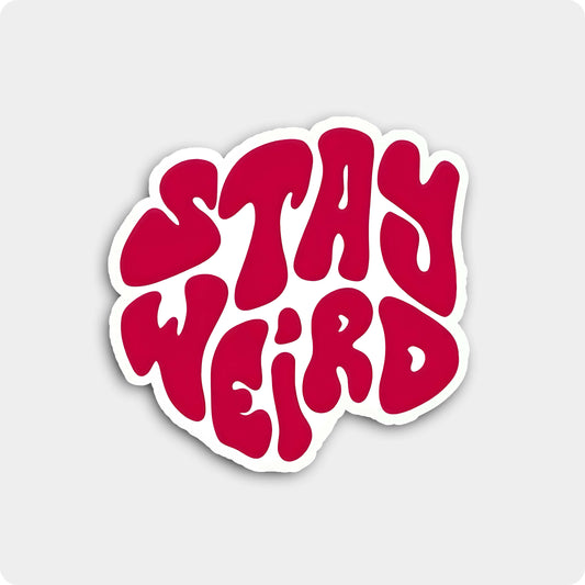 Stay Weird Sticker - Be Odd, Be Awesome