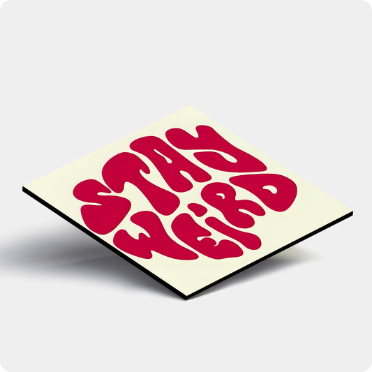 Stay Weird Coaster