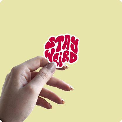 Stay Weird Sticker - Be Odd, Be Awesome