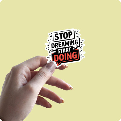 Motivation Sticker – Stop Dreaming Start Doing
