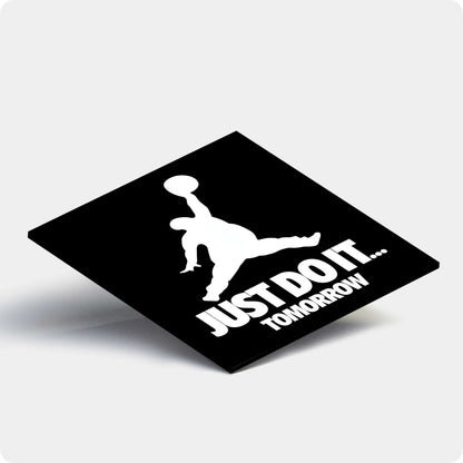 Just Do It Tomorrow Coaster – Funny Motivation