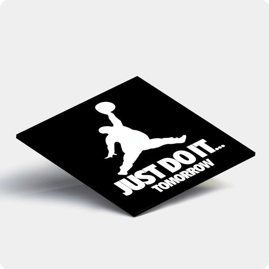 Just Do It Tomorrow Coaster – Funny Motivation