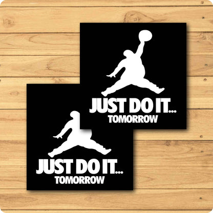 Just Do It Tomorrow Coaster – Funny Motivation